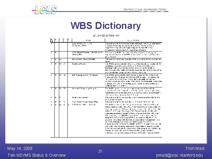 WBS Dictionary May 14, 2008 Talk NEVMS Status & Overview 21 Trish Mast pmast@slac.