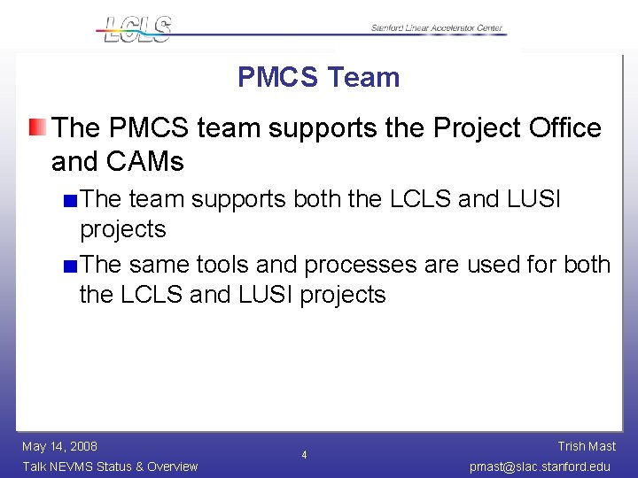 PMCS Team The PMCS team supports the Project Office and CAMs The team supports