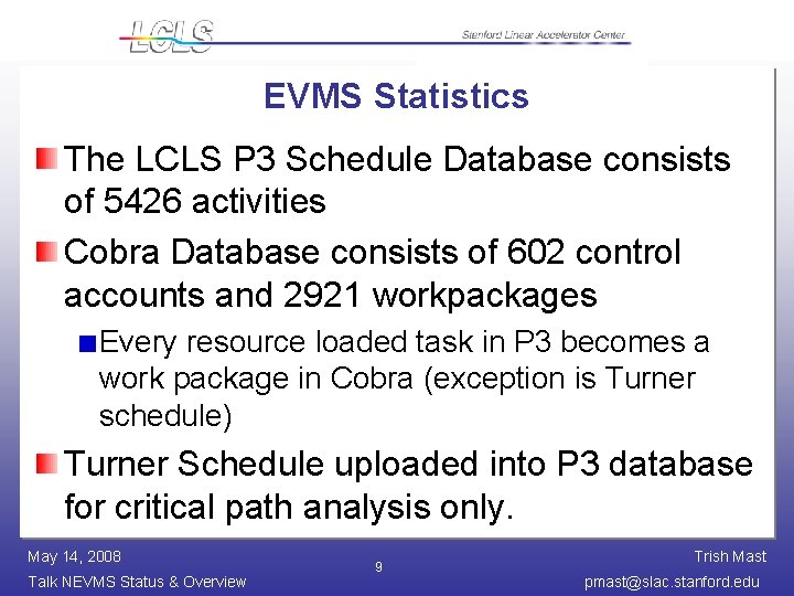 EVMS Statistics The LCLS P 3 Schedule Database consists of 5426 activities Cobra Database