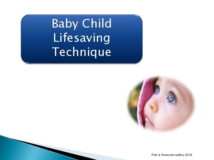 Baby Child Lifesaving Technique first & foremost safety 2016 