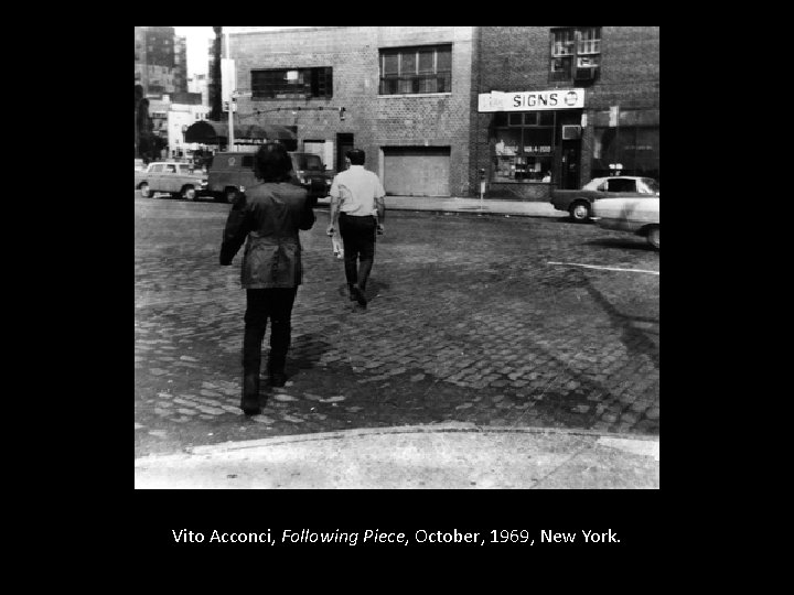 Vito Acconci, Following Piece, October, 1969, New York. 