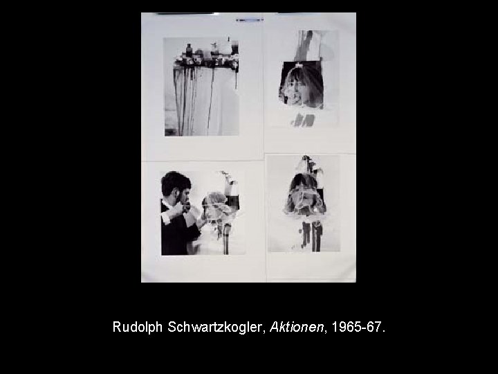 Rudolph Schwartzkogler, Aktionen, 1965 -67. 