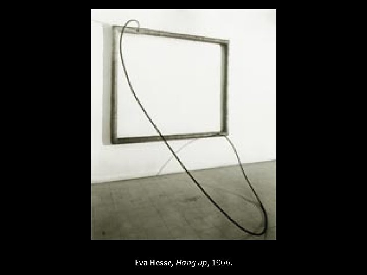 Eva Hesse, Hang up, 1966. 