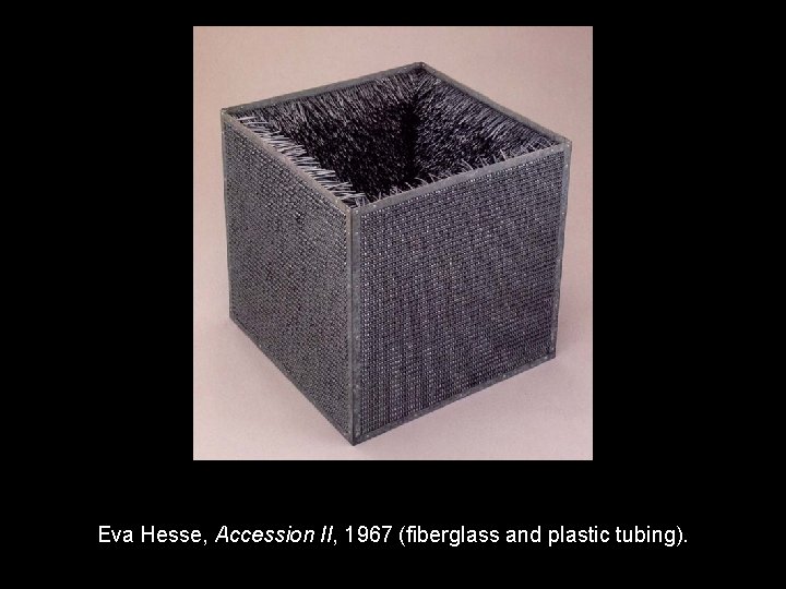 Eva Hesse, Accession II, 1967 (fiberglass and plastic tubing). 