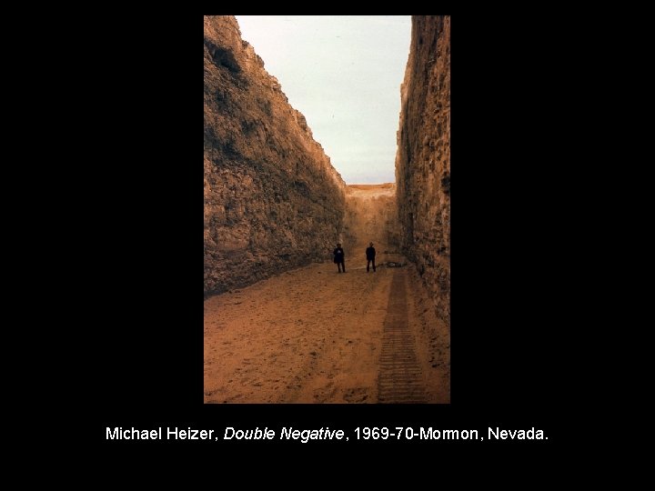 Michael Heizer, Double Negative, 1969 -70 -Mormon, Nevada. 