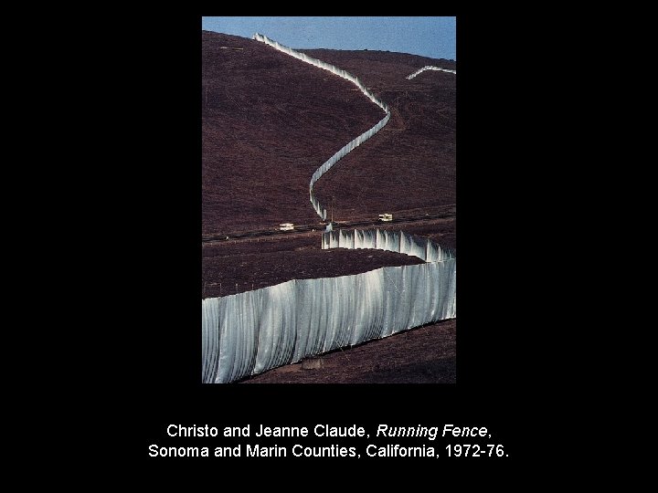 Christo and Jeanne Claude, Running Fence, Sonoma and Marin Counties, California, 1972 -76. 