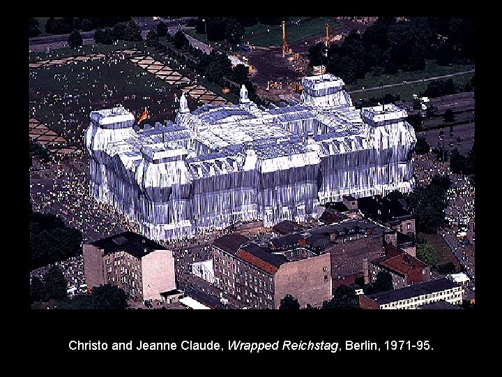 Christo and Jeanne Claude, Wrapped Reichstag, Berlin, 1971 -95. 