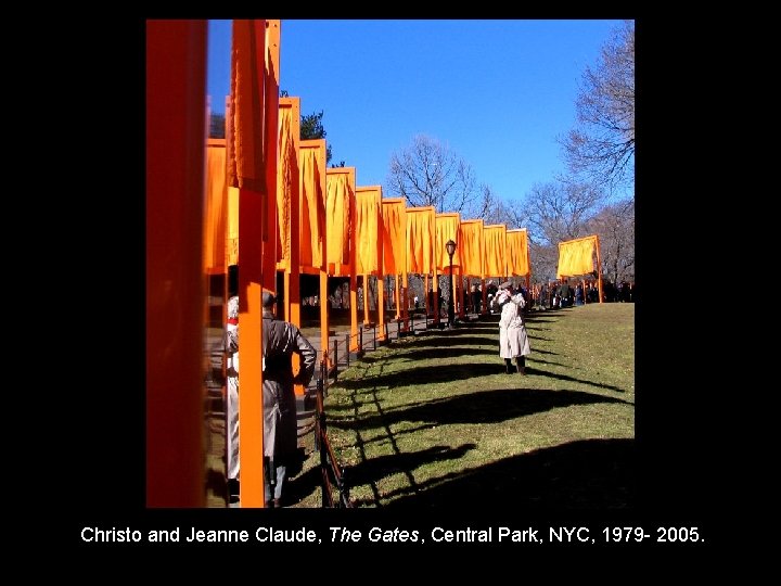 Christo and Jeanne Claude, The Gates, Central Park, NYC, 1979 - 2005. 
