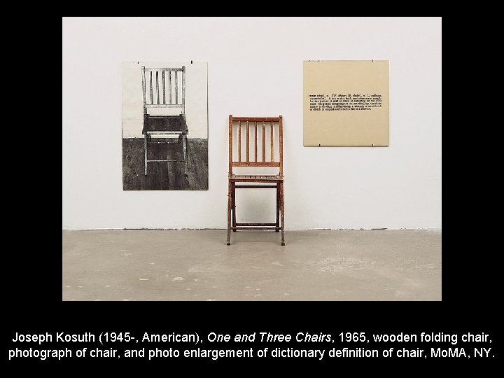 Joseph Kosuth (1945 -, American), One and Three Chairs, 1965, wooden folding chair, photograph