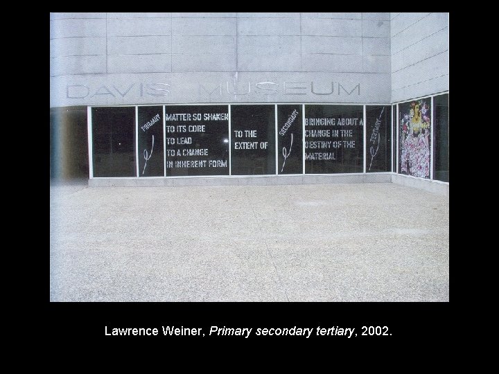 Lawrence Weiner, Primary secondary tertiary, 2002. 