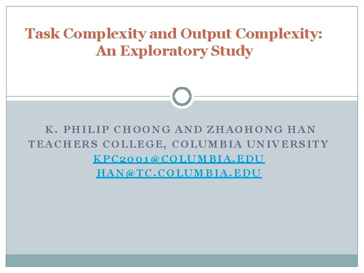 Task Complexity and Output Complexity: An Exploratory Study K. PHILIP CHOONG AND ZHAOHONG HAN