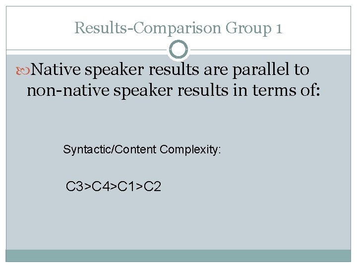 Results-Comparison Group 1 Native speaker results are parallel to non-native speaker results in terms