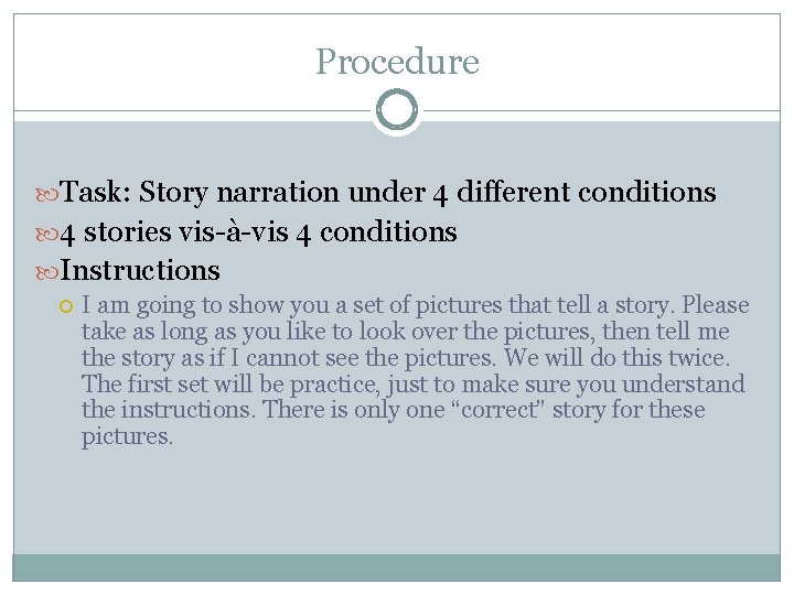 Procedure Task: Story narration under 4 different conditions 4 stories vis-à-vis 4 conditions Instructions