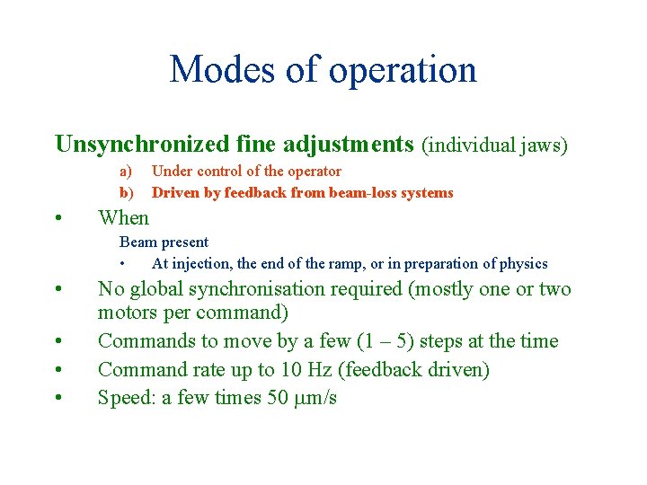 Modes of operation Unsynchronized fine adjustments (individual jaws) a) b) • Under control of