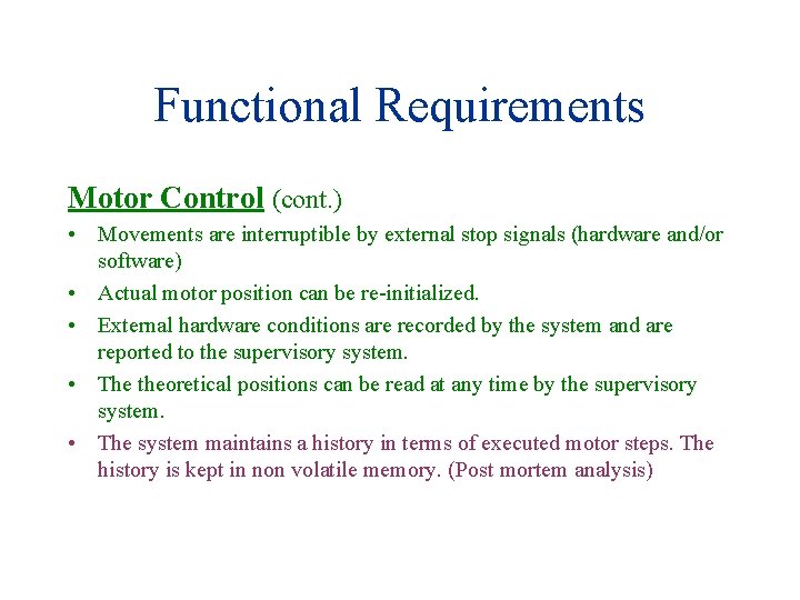 Functional Requirements Motor Control (cont. ) • Movements are interruptible by external stop signals