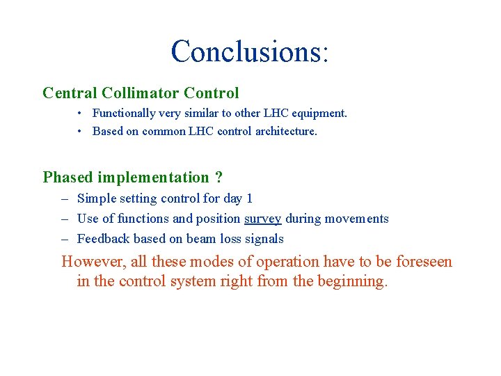 Conclusions: Central Collimator Control • Functionally very similar to other LHC equipment. • Based