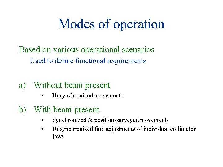 Modes of operation Based on various operational scenarios Used to define functional requirements a)