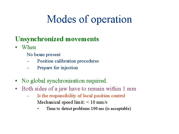 Modes of operation Unsynchronized movements • When No beam present – Position calibration procedures