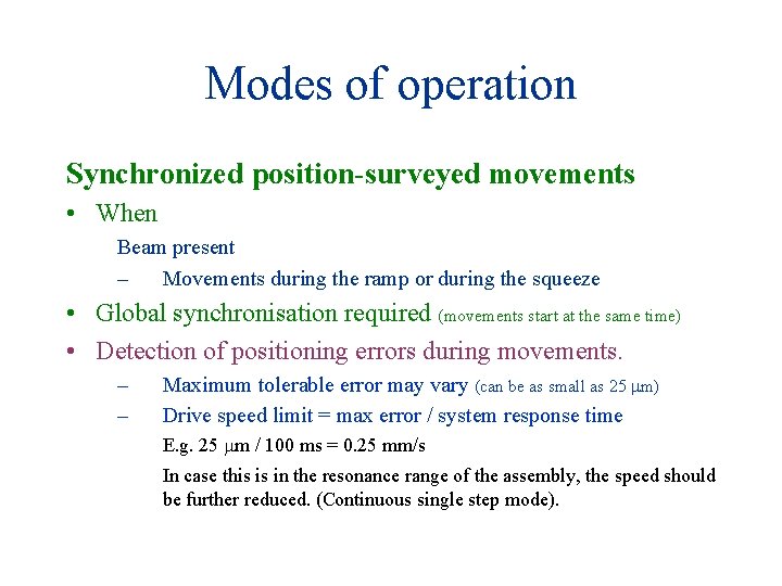 Modes of operation Synchronized position-surveyed movements • When Beam present – Movements during the