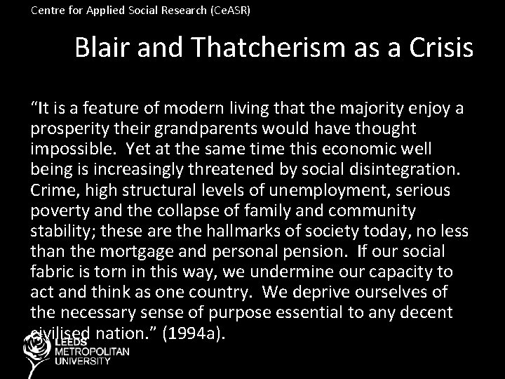 Centre for Applied Social Research (Ce. ASR) Blair and Thatcherism as a Crisis “It