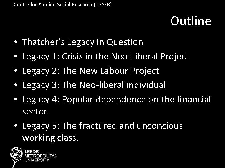 Centre for Applied Social Research (Ce. ASR) Outline Thatcher’s Legacy in Question Legacy 1: