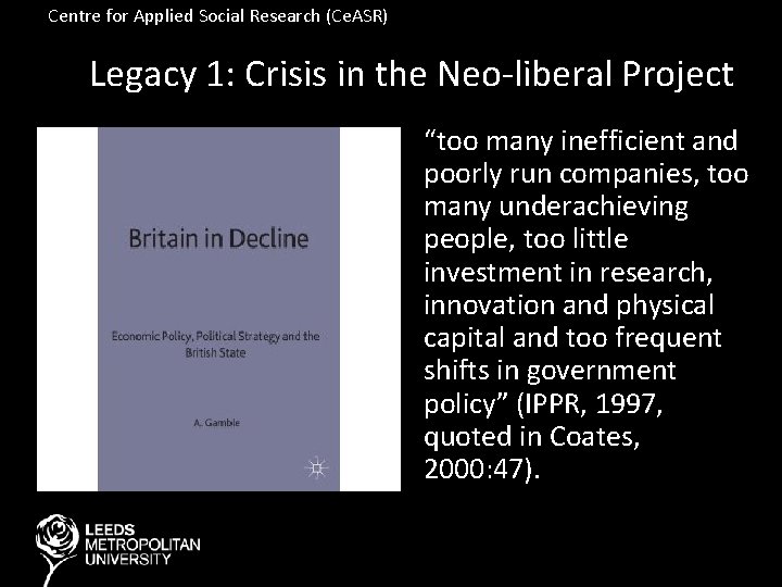Centre for Applied Social Research (Ce. ASR) Legacy 1: Crisis in the Neo-liberal Project