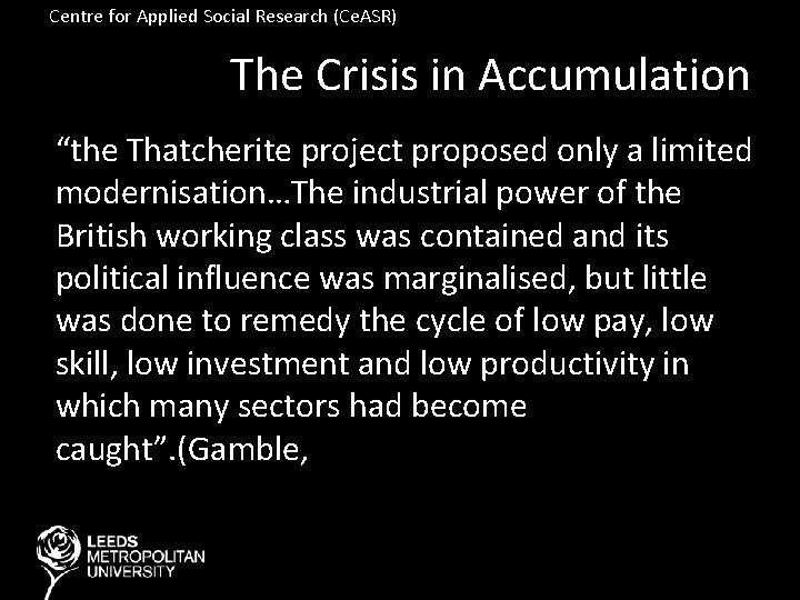 Centre for Applied Social Research (Ce. ASR) The Crisis in Accumulation “the Thatcherite project