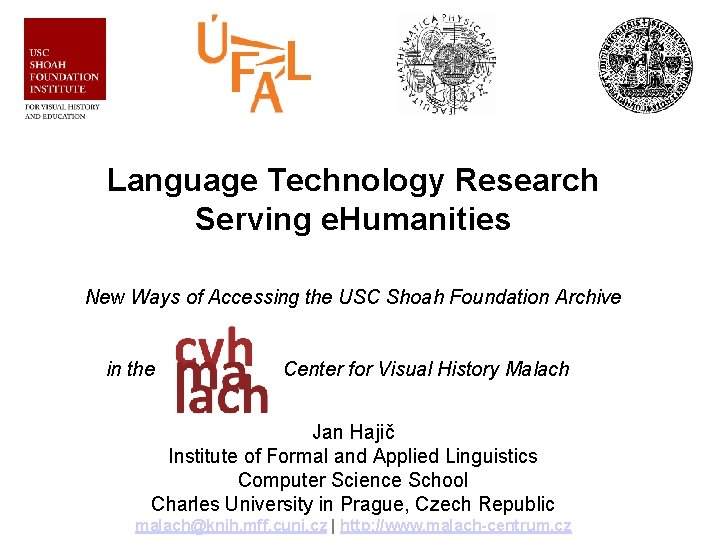 Language Technology Research Serving e. Humanities New Ways of Accessing the USC Shoah Foundation