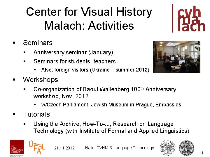 Center for Visual History Malach: Activities § Seminars § Anniversary seminar (January) § Seminars