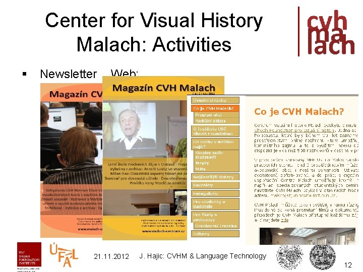 Center for Visual History Malach: Activities § Newsletter Web: 21. 11. 2012 J. Hajic: