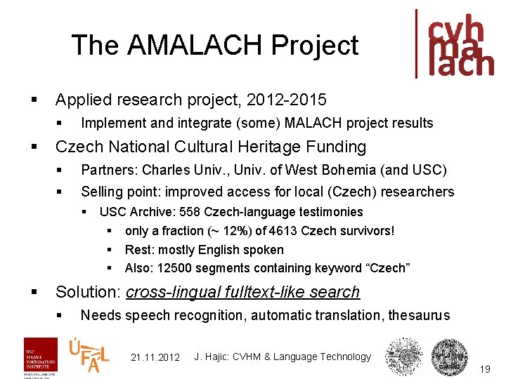 The AMALACH Project § Applied research project, 2012 -2015 § § Implement and integrate