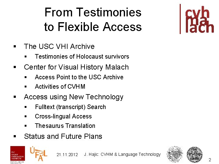 From Testimonies to Flexible Access § The USC VHI Archive § § Testimonies of