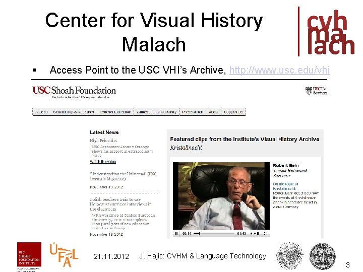 Center for Visual History Malach § Access Point to the USC VHI’s Archive, http: