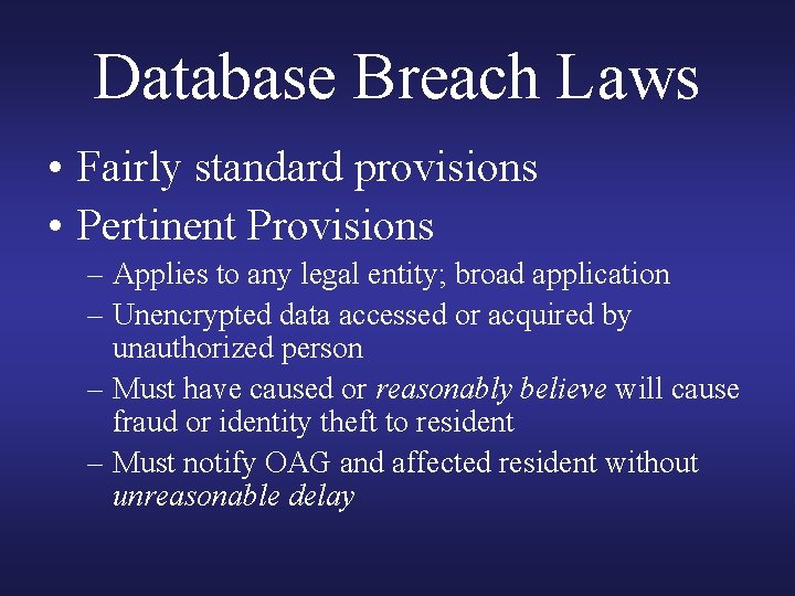 Database Breach Laws • Fairly standard provisions • Pertinent Provisions – Applies to any Database Breach Laws • Fairly standard provisions • Pertinent Provisions – Applies to any