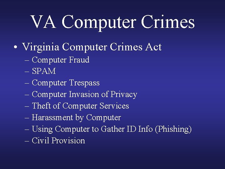 VA Computer Crimes • Virginia Computer Crimes Act – Computer Fraud – SPAM – VA Computer Crimes • Virginia Computer Crimes Act – Computer Fraud – SPAM –