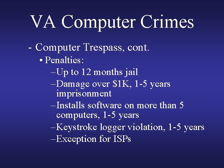 VA Computer Crimes - Computer Trespass, cont. • Penalties: – Up to 12 months VA Computer Crimes - Computer Trespass, cont. • Penalties: – Up to 12 months
