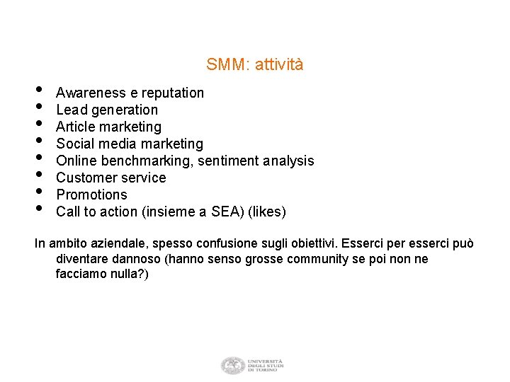 SMM: attività • • Awareness e reputation Lead generation Article marketing Social media marketing