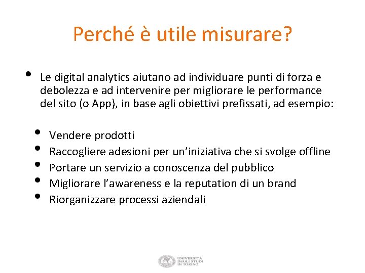 Perché è utile misurare? • Le digital analytics aiutano ad individuare punti di forza