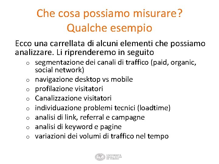 Che cosa possiamo misurare? Qualche esempio Ecco una carrellata di alcuni elementi che possiamo