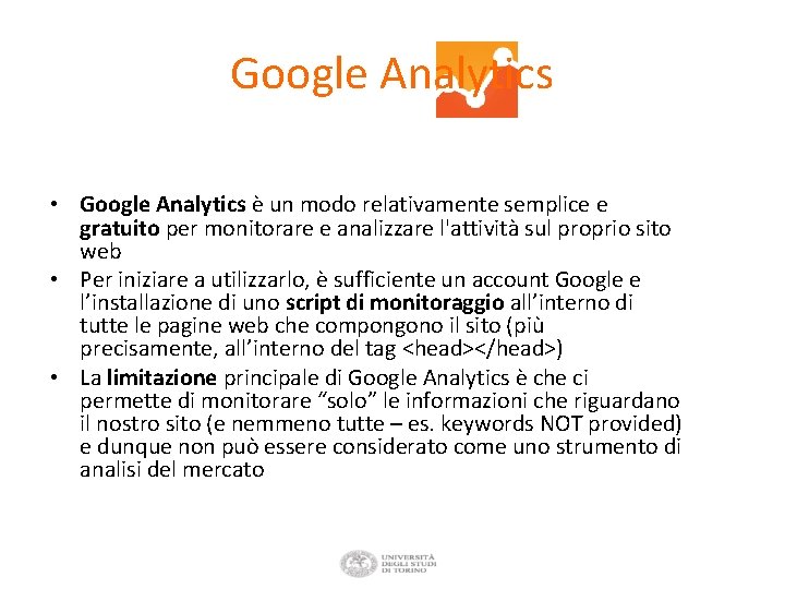 Google Analytics • Google Analytics è un modo relativamente semplice e gratuito per monitorare