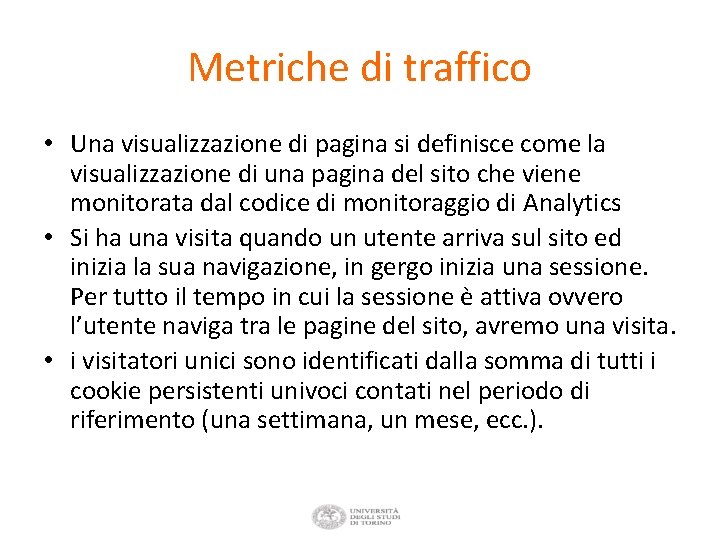 Metriche di traffico • Una visualizzazione di pagina si definisce come la visualizzazione di