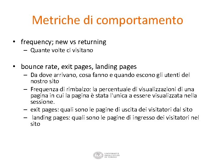 Metriche di comportamento • frequency; new vs returning – Quante volte ci visitano •