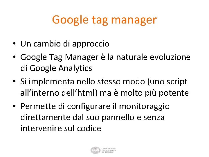 Google tag manager • Un cambio di approccio • Google Tag Manager è la