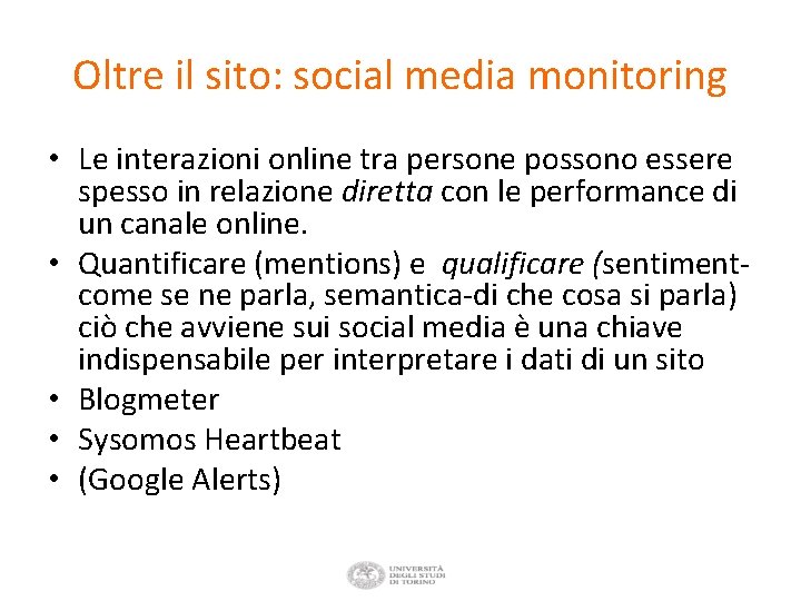 Oltre il sito: social media monitoring • Le interazioni online tra persone possono essere