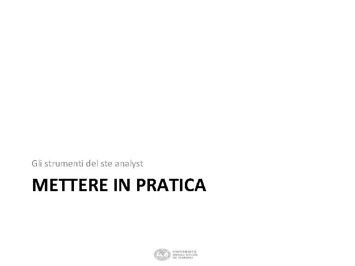 Gli strumenti del ste analyst METTERE IN PRATICA 