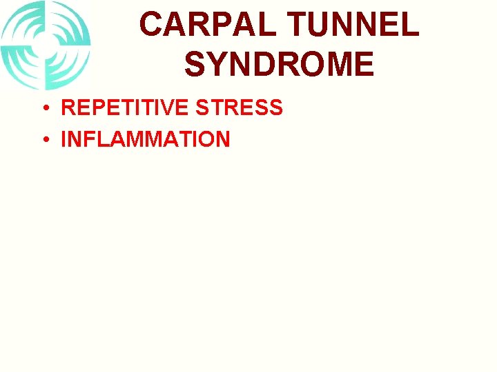 CARPAL TUNNEL SYNDROME • REPETITIVE STRESS • INFLAMMATION 