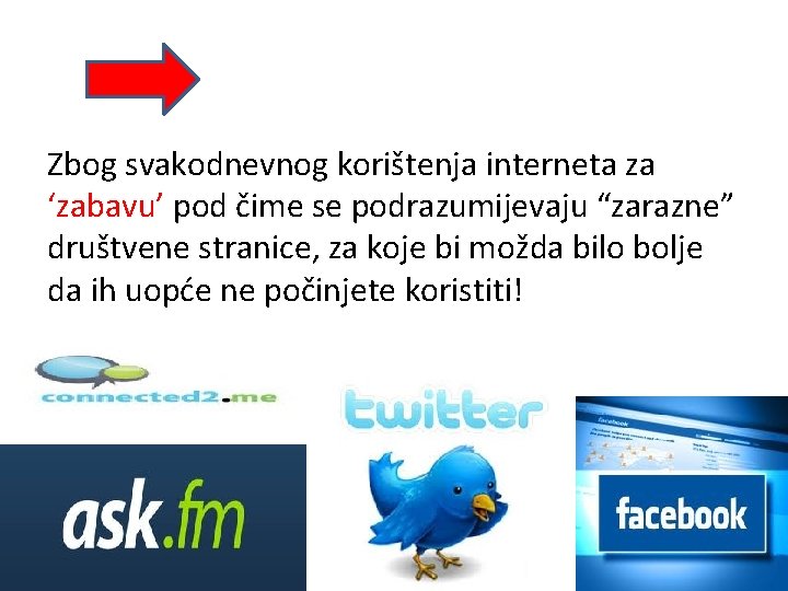 Zbog svakodnevnog korištenja interneta za ‘zabavu’ pod čime se podrazumijevaju “zarazne” društvene stranice, za