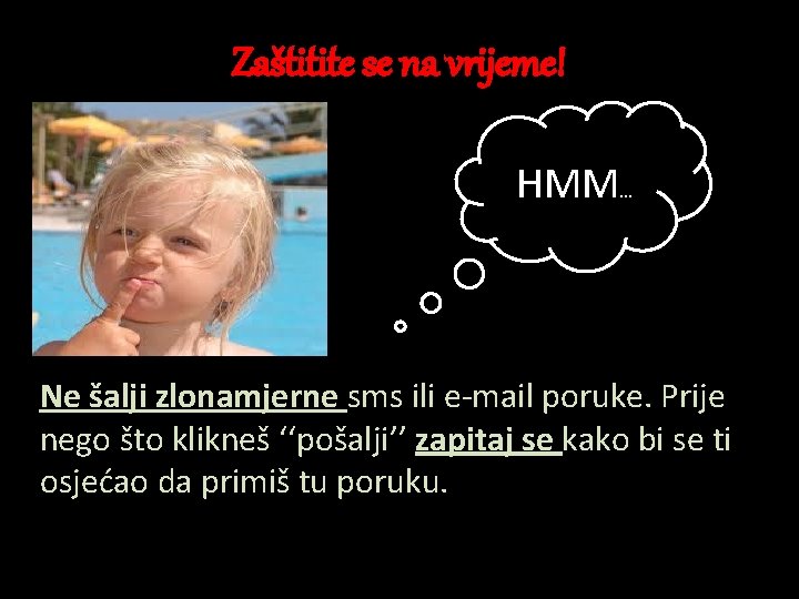 Zaštitite se na vrijeme! HMM… Ne šalji zlonamjerne sms ili e-mail poruke. Prije nego