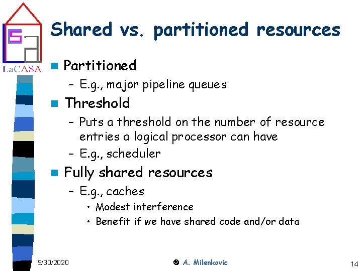 Shared vs. partitioned resources n Partitioned – E. g. , major pipeline queues n