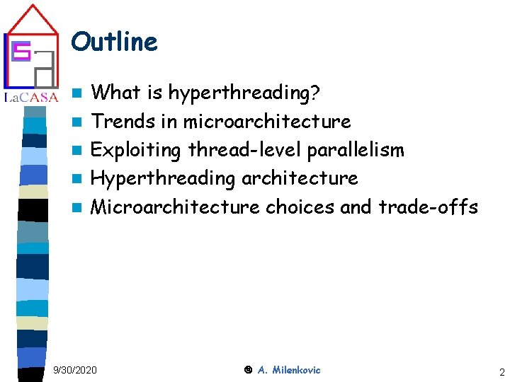 Outline n n n What is hyperthreading? Trends in microarchitecture Exploiting thread-level parallelism Hyperthreading